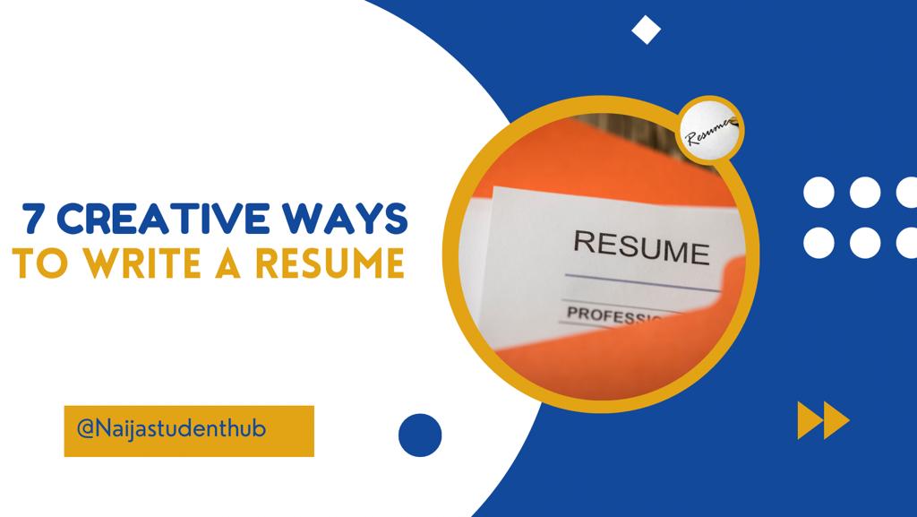 7 creative ways to write a resume. Naijastudenthub.com