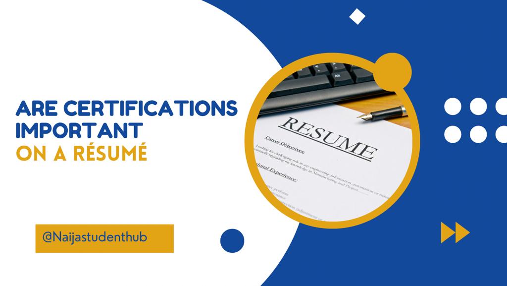 Are certifications important on a resume? Naijastudenthub.com